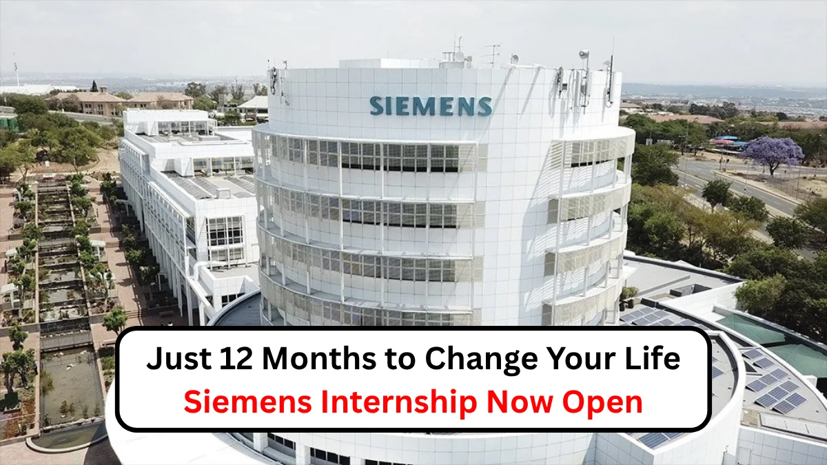 Just 12 Months to Change Your Life – Siemens Internship Now Open
