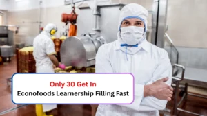 Only 30 Get In Econofoods Learnership Filling Fast