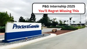 P&G Internship 2025 – You’ll Regret Missing This