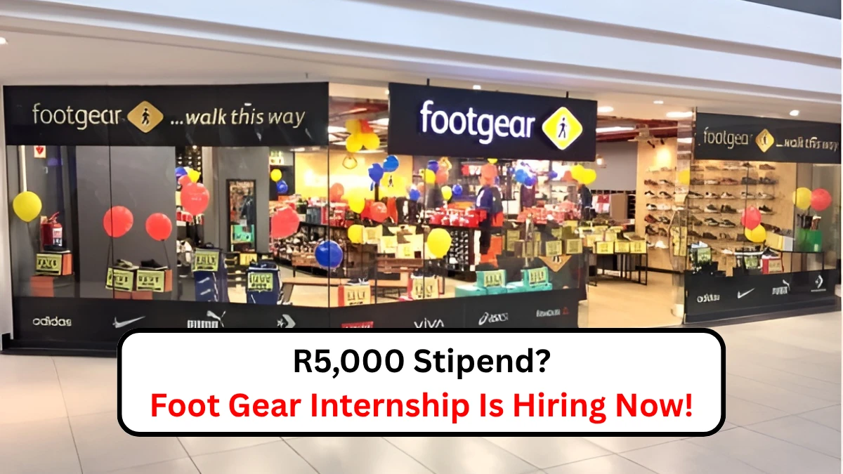 R5 000 Stipend Foot Gear Internship Is Hiring Now!
