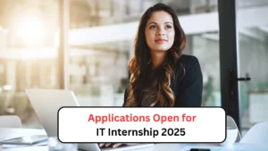 Applications Open for IT Internship 2025
