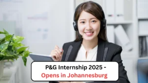 P&G Internship 2025 - Opens in Johannesburg